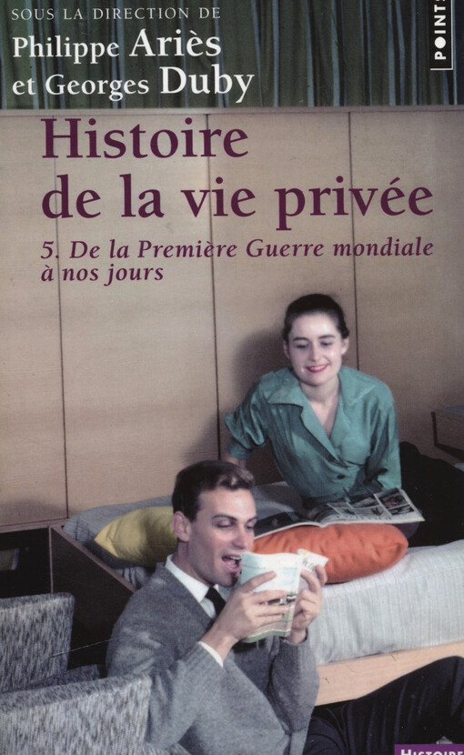 Histoire de la vie privée. 5, De la Première Guerre mondiale à nos jours