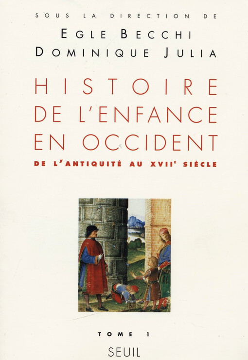 Histoire de l'enfance en Occident. 1, De l'Antiquité au XVIIe siècle