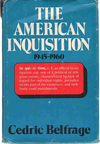 The American inquisition 1945-1960 /