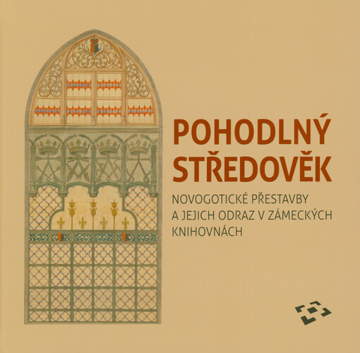 Pohodlný středověk : novogotické přestavby a jejich odraz v zámeckých knihovnách