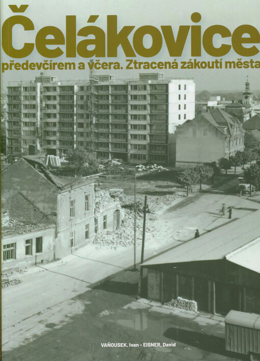 Čelákovice předevčírem a včera - ztracená zákoutí města