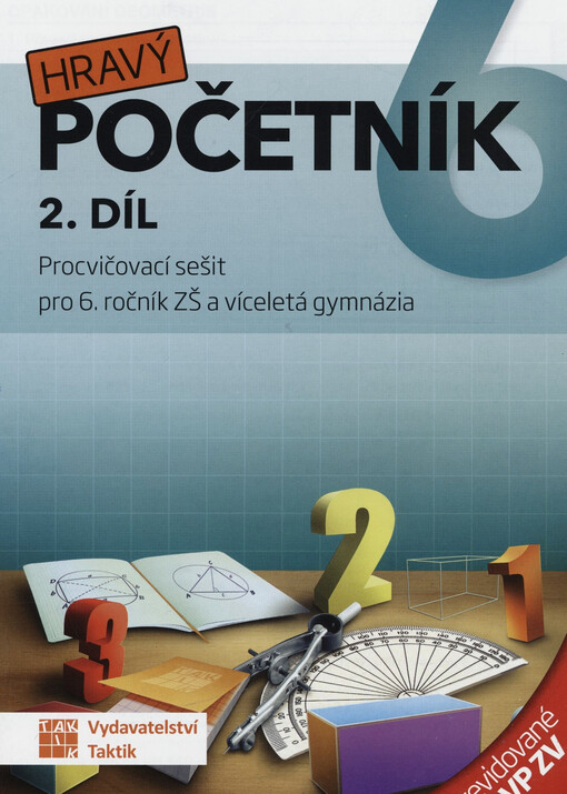 Hravý početník 6 : procvičovací sešit pro 6. ročník ZŠ a víceletá gymnázia : revidované RVP ZV. 2. díl