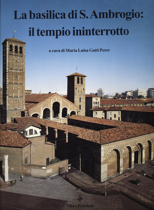 La basilica di S. Ambrogio: il tempio ininterrotto. II