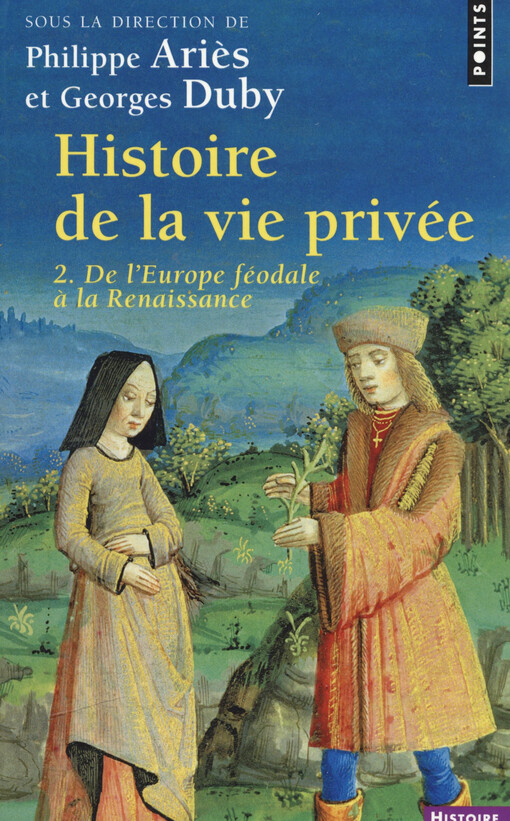 Histoire de la vie privée. 2, De l'Europe féodale à la Renaissance