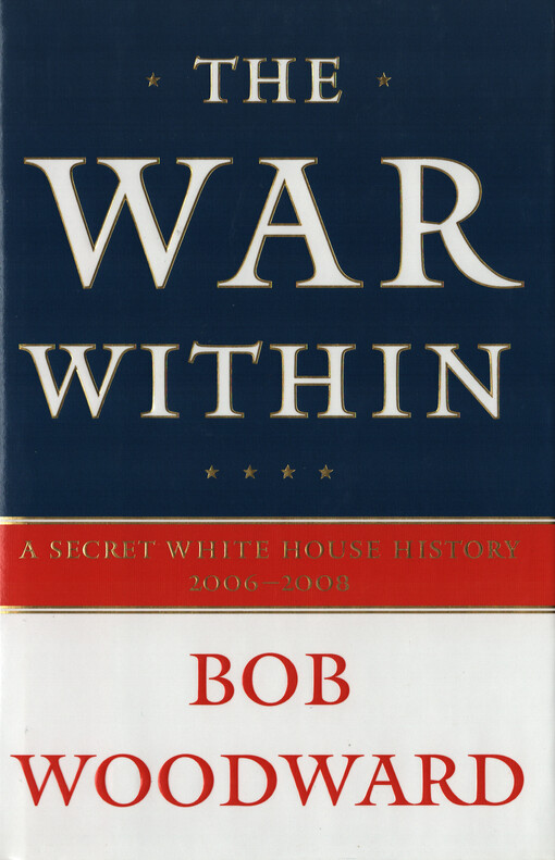The war within : a secret White House history 2006-2008