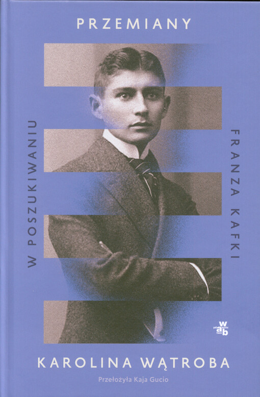 Przemiany : w poszukiwaniu Franza Kafki