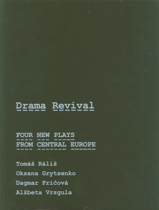 Drama revival : four new plays from Central Europe