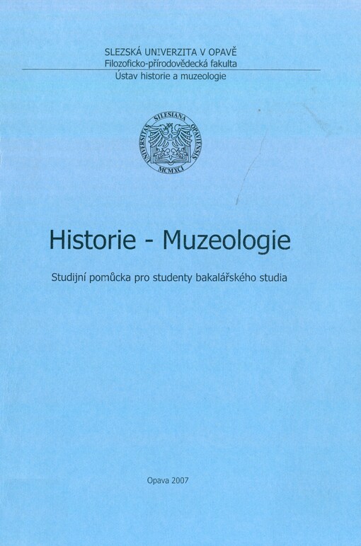 Historie - Muzeologie :studijní pomůcka pro studenty bakalářského studia