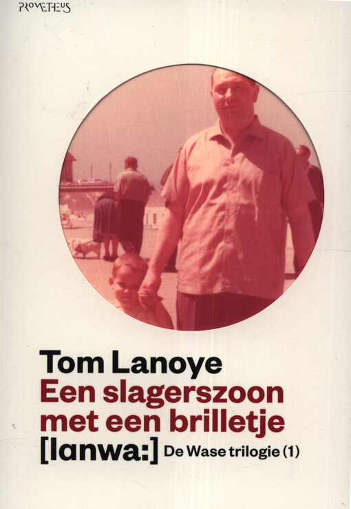 De Wase trilogie. (1), Een slagerszoon met een brilletje