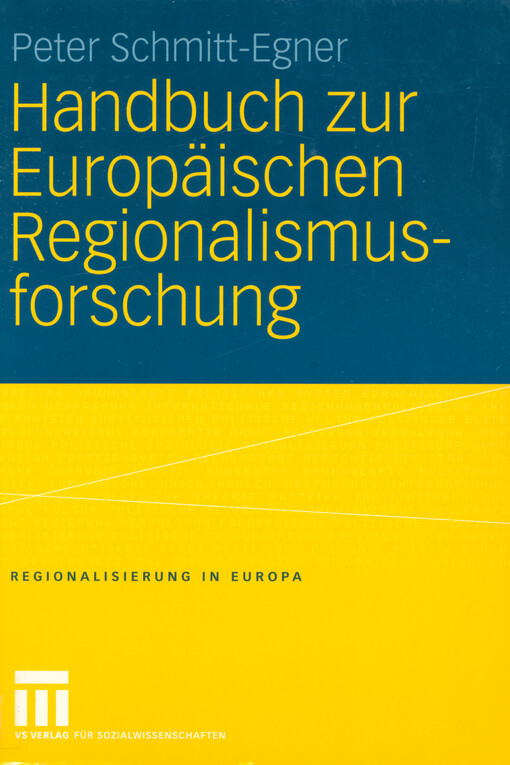 Handbuch zur Europäischen Regionalismusforschung : theoretisch-methodische Grundlagen, empirische Erscheinungsformen und strategische Optionen des transnationalen Regionalismus im 21.Jahrhundert