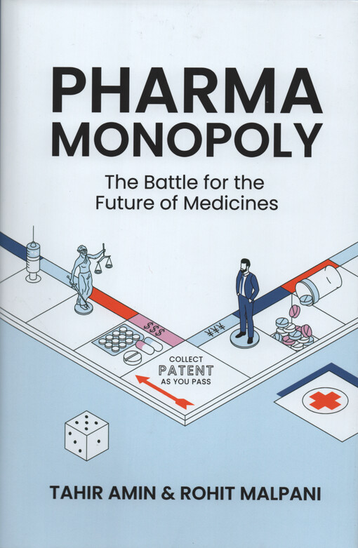 Pharma monopoly : the battle for the future of medicines
