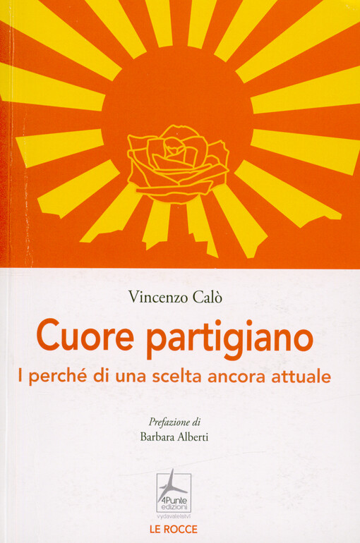 Cuore partigiano : i perché di una scelta ancora attuale
