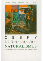 Český literární naturalismus : synopticko-pulzační model kulturního jevu  (odkaz v elektronickém katalogu)