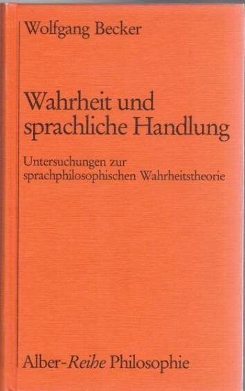 Wahrzeit und sprachliche Handlung :