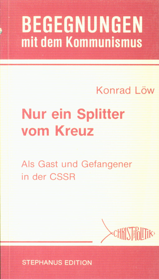 Nur ein Splitter vom Kreuz : als Gast und Gefangener der ČSSR