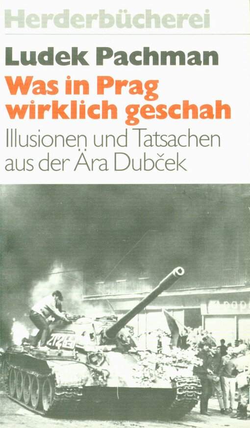 Was in Prag wirklich geschah : Illusionen und Tatsachen aus der Ära Dubček