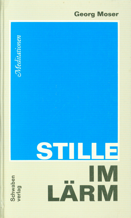 Stille im Lärm : Meditationen und Anregungen
