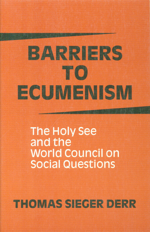 Barriers to ecumenism : the Holy See and the World Council of Churches on Social Questions