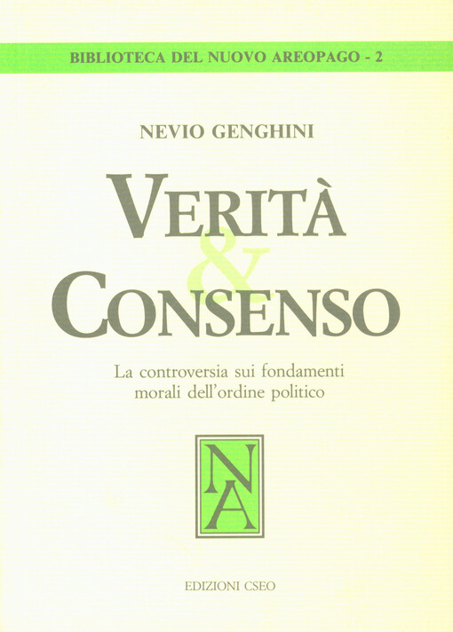 Verità & consenso : la controversia sui fondamenti morali dell'ordine politico