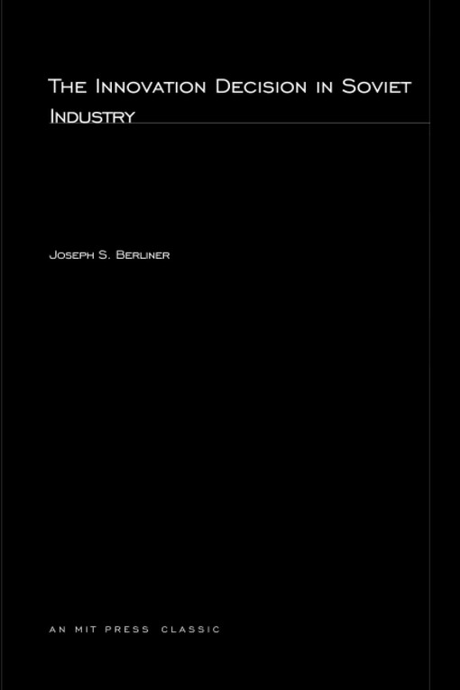 The innovation decision in Soviet industry /