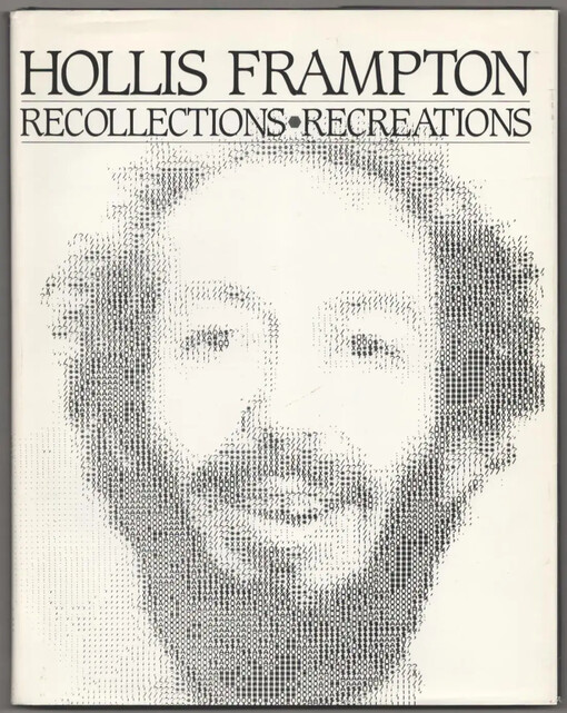 Hollis Frampton :recollections, recreations