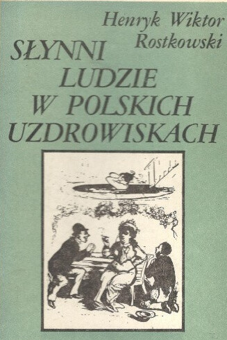 Słynni ludziew Polskich uzdrowiskach /