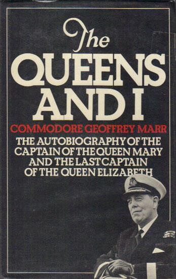 The queens and I :the autobiography of the captain of the Queen Mary and the last captain of the Queen Elizabeth