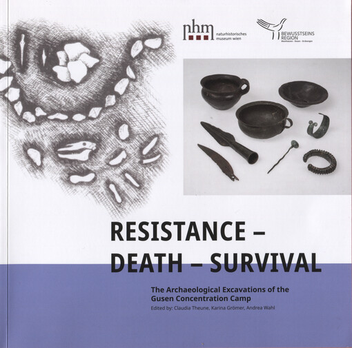 Resistance - death - survival : the archaeological excavations of the Gusen Concentration Camp