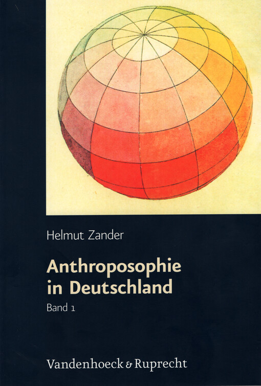 Anthroposophie in Deutschland : Theosophische Weltanschauung und gesellschaftliche Praxis 1884-1945