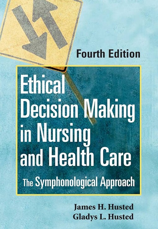 Ethical decision making in nursing and health carethe symphonological approach