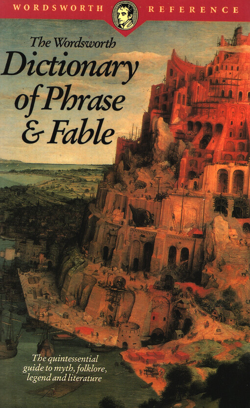 The Wordsworth dictionary of phrase & fable : based on the original book of Ebenezer Cobham Brewer