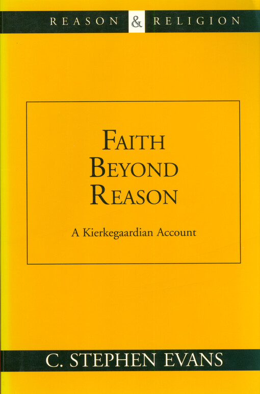 Faith beyond reason : a Kierkegaardian account