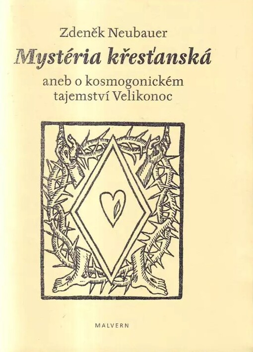 Mystéria křesťanská aneb o kosmogonickém tajemství Velikonoc - Zdeněk Neubauer 