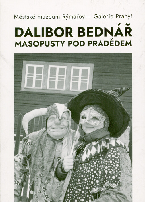 Dalibor Bednář : masopusty pod Pradědem