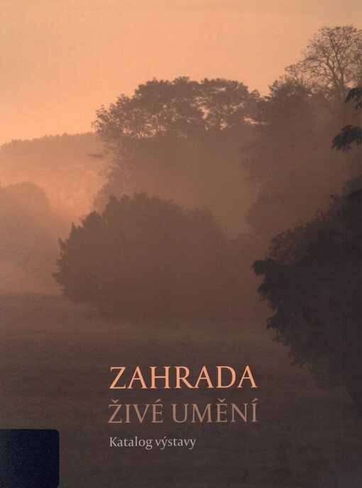 Zahrada: živé umění : katalog výstavy