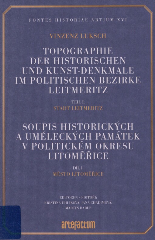 Topographie der historischen und Kunst-Denkmale im politischen Bezirke Leitmeritz. Teil I. Stadt Leitmeritz