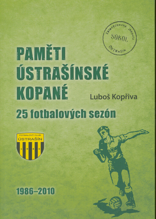 Paměti Ústrašínské kopané : 1986-2010 (25 fotbalových sezón)