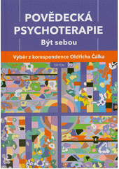 Povědecká psychoterapie ; Být sebou ; Výběr z korespondence Oldřicha Čálka  (odkaz v elektronickém katalogu)