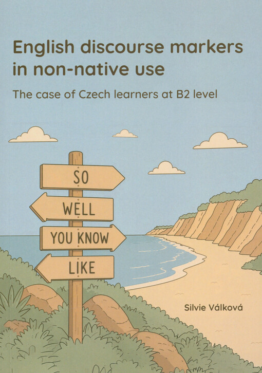 English discourse markers in non-native use : the case of Czech learners at B2 level