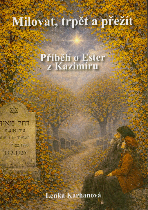 Milovat, trpět a přežít : příběh o Ester z Kazimíru