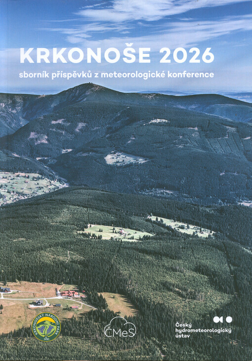 Krkonoše 2026 : meteorologická konference : sborník příspěvků z konference pořádané Českým hydrometeorologickým ústavem, Českou meteorologickou společností a Správou Krkonošského národního parku ve dnech 19. až 21. května 2026 na Erlebachově boudě v Krkonoších