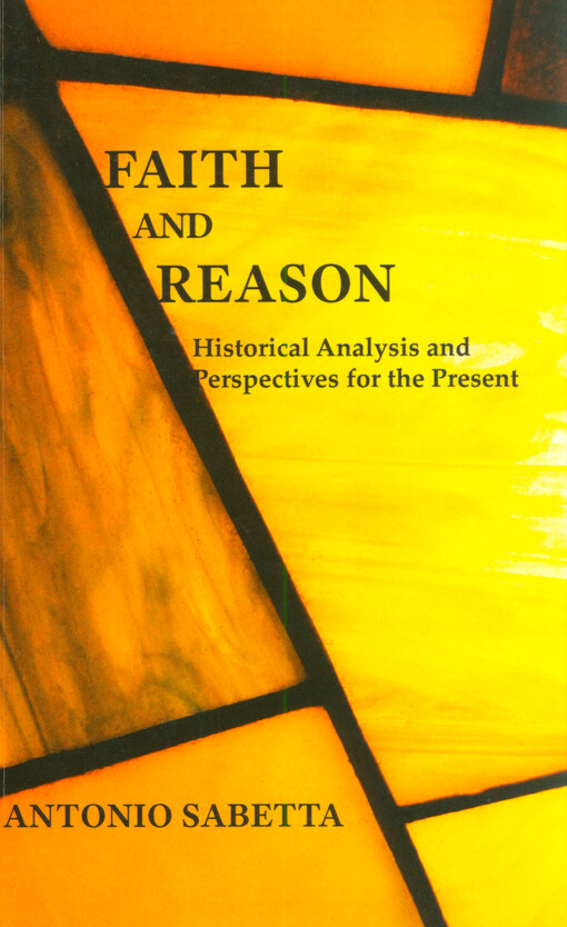Faith and reason : historical analysis and perspectives for the present