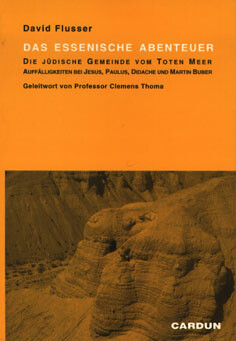Das essenische Abenteuer :die jüdische Gemeinde vom Toten Meer : Auffälligkeiten bei Jesus, Paulus, Didache und Martin Buber