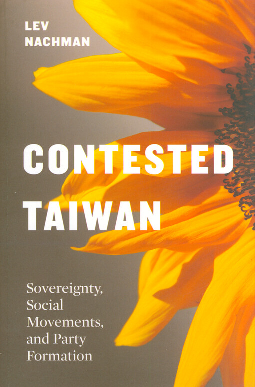 Contested Taiwan : sovereignty, social movements, and party formation