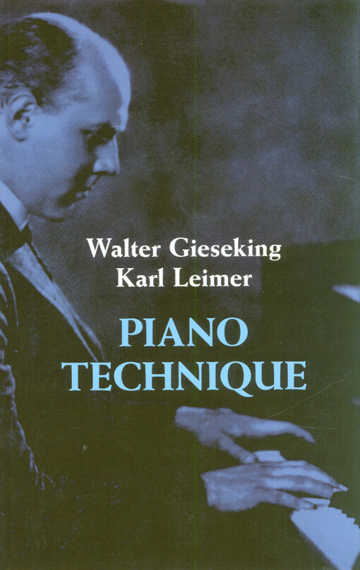 Piano technique : consisting of the two complete books The shortest way to pianistic perfection and Rhythmics, dynamics, pedal and other problems of piano playing