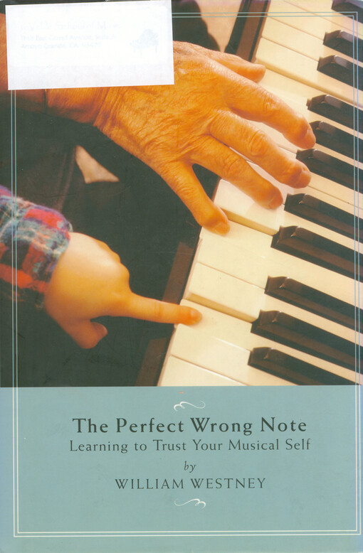The perfect wrong note : learning to trust your musical self