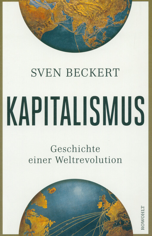 Kapitalismus : Geschichte einer Weltrevolution