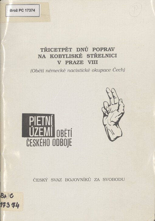 Třicetpět dnů poprav na kobyliské střelnici v Praze VIII: Oběti německé nacistické okupace Čech