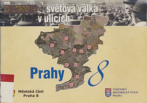 2. světová válka v ulicích Prahy 8: od 27.5.2008 do 23.6.2008