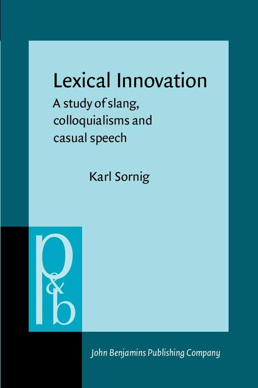 Lexical innovationa study of slang, colloquialisms and casual speech